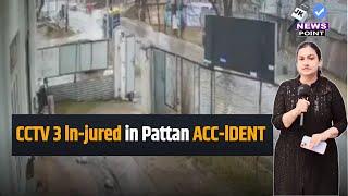 #CCTV 3 ln-jured in Pattan ACC-lDENT