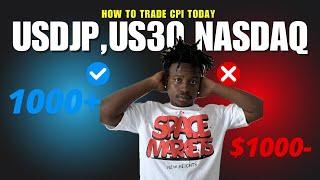 HOW TO TRADE CPI TODAY AND WHAT TO EXPECT TRADING USDJPY,US30 AND NASDAQ