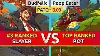 GGST ▰ Budfelic (#3 Ranked Slayer) vs Poop Eater (TOP Ranked Potemkin). High Level Gameplay