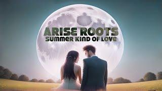 Arise Roots - Summer Kind of Love (Official Music Video 4k)