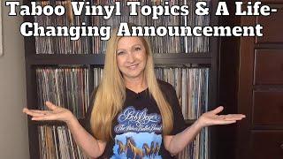 Taboo Vinyl Record Topics & A Life-Changing Announcement