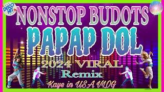 PAPAP DOL~NONSTOP BUDOTS~2024 VIRAL REMIX~DISCO MUSIC~TRENDING~2024 VIRAL~NO COPYRIGHT