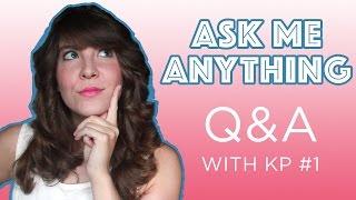 Ask Me Anything // Q&A with KP #1