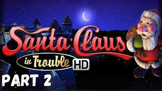 Santa Claus in Trouble HD Part 2 – The Journey Continues!