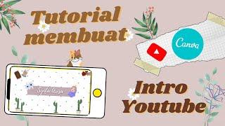 TUTORIAL MUDAH MEMBUAT INTRO YOUTUBE DI CANVA | CUTE & AESTHETIC