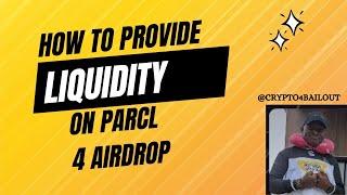 HOW TO PROVIDE LIQUIDITY ON PARCL AND POSITION FOR FUTURE AIRDROP