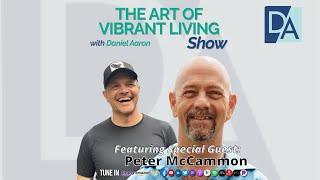 Life and Leadership Coach Peter McCammon Live on the Art of Vibrant Living Show