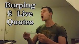 Burping & Talking 8 long Life Quotes
