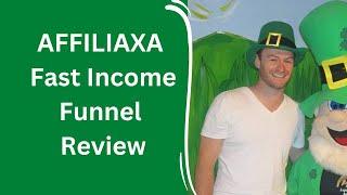 AFFILIAXA Fast Income Funnel Review + 4 Bonuses To Make It Work FASTER!