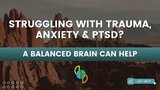 Cereset Testimonial | Struggling with Trauma, Anxiety and PTSD? A Balanced Brain Can Help!