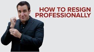 HOW TO RESIGN PROFESSIONALLY