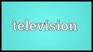 Television Meaning