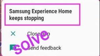 samsung experience home keeps stopping | samsung experience home has stopped