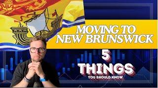 5 Things You Should Know Before Moving to New Brunswick