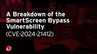 A Breakdown of the SmartScreen Bypass Vulnerability (CVE-2024-21412) Discovered by Trend Micro ZDI