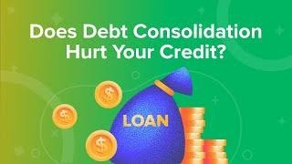 Does Debt Consolidation Hurt Your Credit?