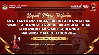 PENETAPAN PASANGAN CALON GUBERNUR DAN WAKIL GUBERNUR TERPILIH PROVINSI MALUKU TAHUN 2024