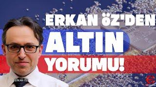 Erkan Öz'den Altın Yorumları | ÖZET | EkonomiTubeTV