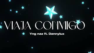 VIAJA CONMIGO YNG NAZ FT. DANNYLUX