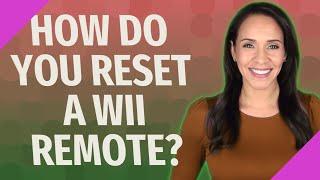 How do you reset a Wii Remote?