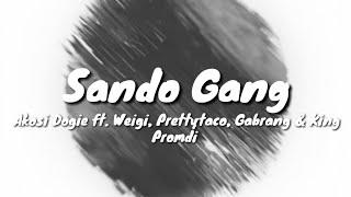 Sando gang - Akosi Dogie ft. Weigi, Prettytaco, Gabrang & King Promdi (Lyrics)