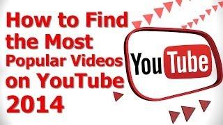 How to Find the Most Popular Videos on Youtube 2014