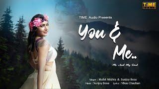 You & Me | Official Video Song | Mohit Mishra | Sunjoy Bose | Hindi Song | Romantic Song |Time Audio