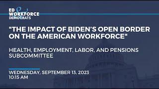 "The Impact of Biden’s Open Border on the American Workforce"