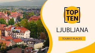 Top 10 Best Tourist Places to Visit in Ljubljana | Slovenia - English