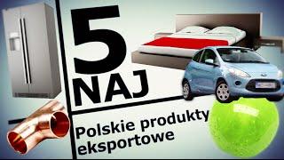 5 NAJ: Polskie hity eksportowe