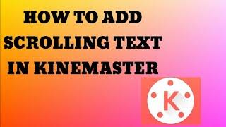 How To Add Scrolling Or Moving Text In Kinemaster Mobile App