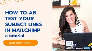 How To AB Test Subject Lines For Your Emails In Mailchimp | Email Marketing Tips | Emily Ryan