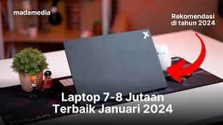 Rekomendasi Laptop 7 - 8 Jutaan Terbaik Januari 2024