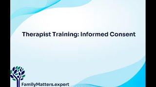 Therapist Training: Informed Consent