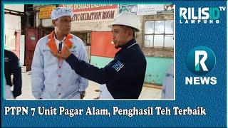 PTPN 7 Unit Pagar Alam, Penghasil Teh Terbaik