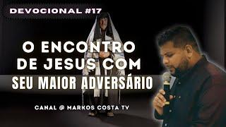 O ENCONTRO DE JESUS COM CAIFÁS - #DEVOCIONAL ´17 - MARKOS COSTA