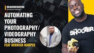 Automating your Photography/Videography Business Feat Derrick Harper | Shooters Podcast Ep 14