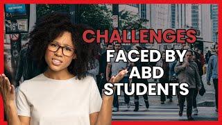 All But Dissertation Students Challenges and Tips (ABD)