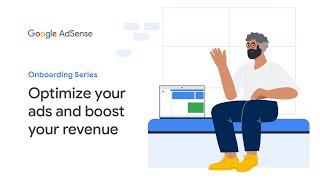 AdSense Onboarding Video Series: Optimize your ads and boost your revenue