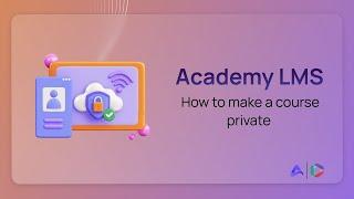 How to make a Course Private in Academy LMS