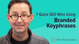 Branded Keyphrase SEO: The 7 Actions for the Fastest Kind of Search Optimization