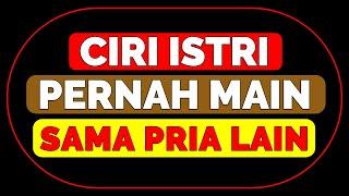 CIRI ISTRI PERNAH MAIN SAMA PRIA LAIN