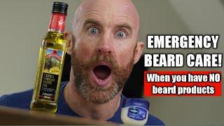 Emergency Beard Care! (When you have NO beard products)
