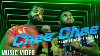 CHEE CHEE Official Music Video - Achu | Black Kaalai | Kanath VFX