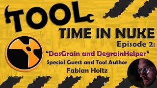 Tool Time in Nuke: Episode 2- DasGrain and DegrainHelper (With Fabian Holtz)