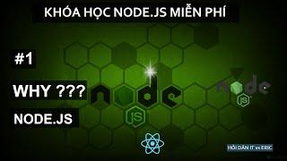 #1 WHY NODE ? NODE.JS LÀ CÁI QUÁI GÌ  | Node.JS Cơ Bản Cho Beginners Từ A Đến Z