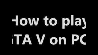 How to play ,,GTA V" on PC? #1