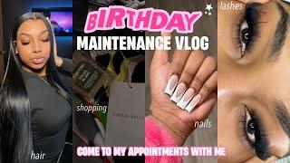 BIRTHDAY MAINTENANCE VLOG| HAIR + NAILS + LASHES + WAX + SHOPPING & MORE