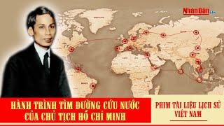 Hành trình tìm đường cứu nước của Chủ tịch Hồ Chí Minh | Phim tài liệu lịch sử Việt Nam