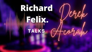 RICHARD FELIX opens up about DEREK ACORAH